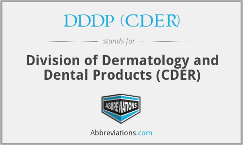 DDDP (CDER) - Division of Dermatology and Dental Products (CDER)